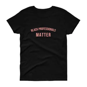 Black Professionals Matter - Women's short sleeve t-shirt