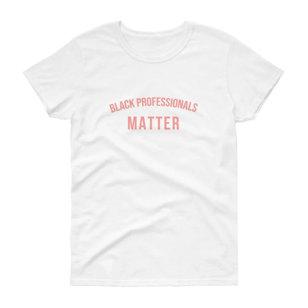 Black Professionals Matter - Women's short sleeve t-shirt