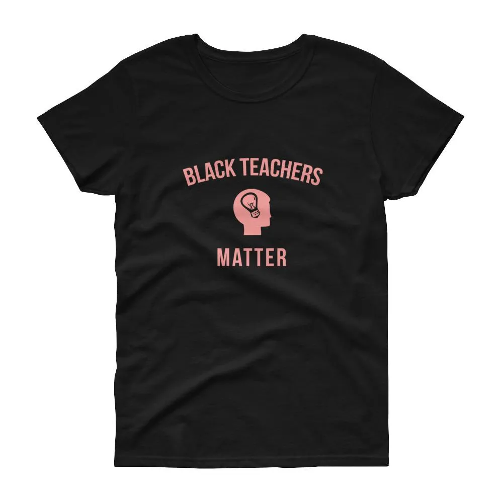 Black Teachers Matter (2) - Women's short sleeve t-shirt
