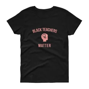 Black Teachers Matter (2) - Women's short sleeve t-shirt