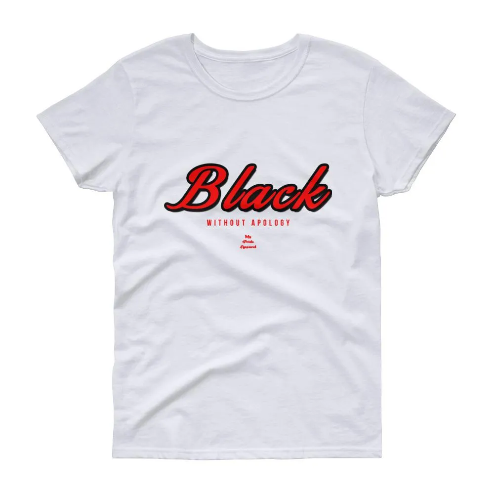 Black Without Apology - Women's short sleeve t-shirt