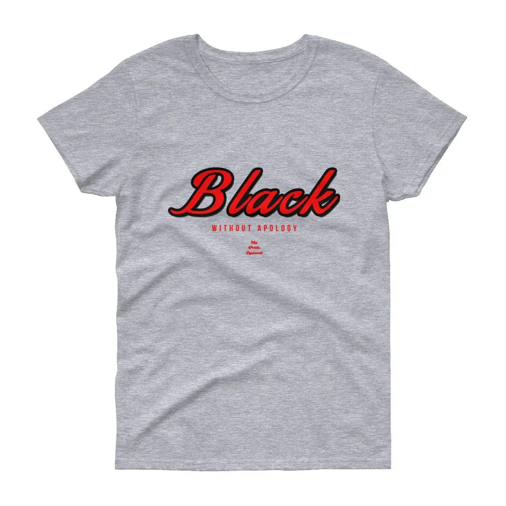 Black Without Apology - Women's short sleeve t-shirt